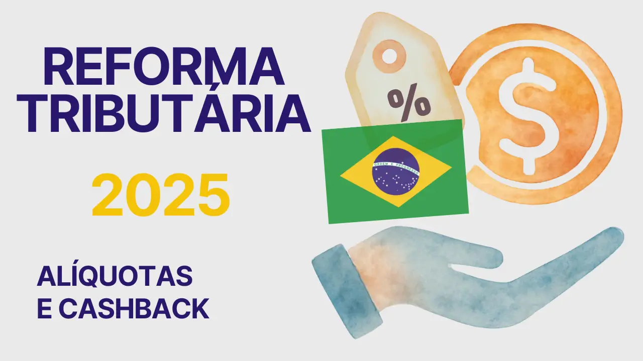 como as alíquotas e o cashback da reforma tributária 2025 vão impactar empresas e consumidores.